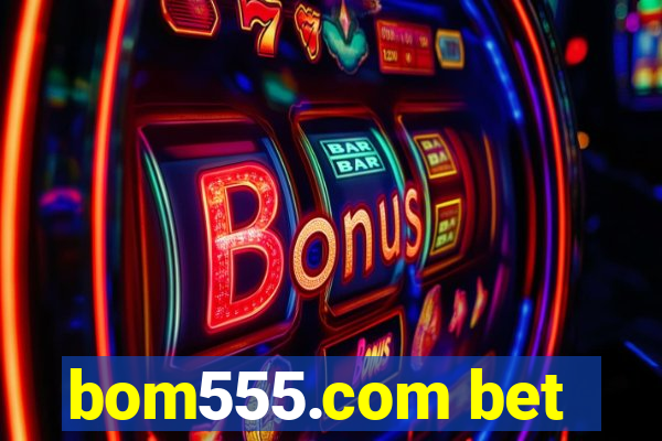 bom555.com bet